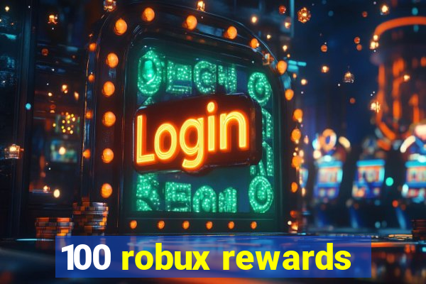 100 robux rewards